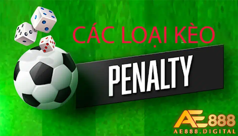ae888 hướng dẫn cách chơi và các loại kèo Penalty phổ biến