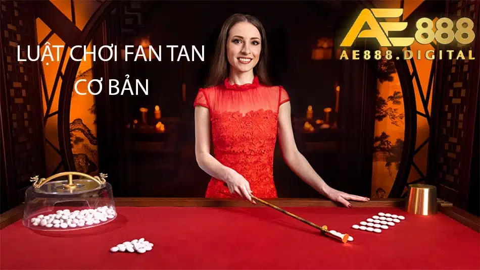 ae888 những luật chơi cơ bản trong fan tan 