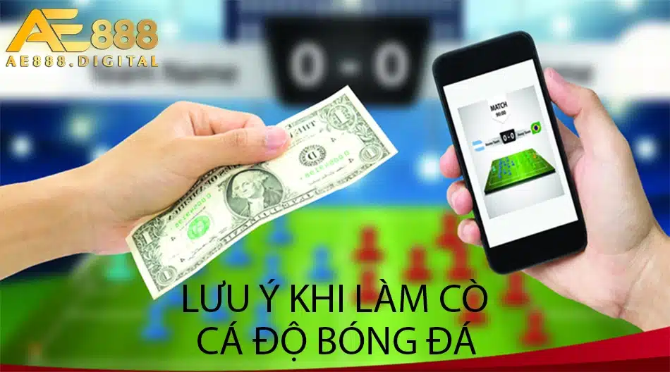 ae888 cần lưu ý khi làm cò cá độ bóng đá 
