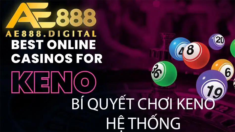 những bí quyết chơi keno hệ thống tại ae888