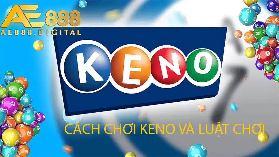 hướng dẫn Cách chơi Keno và luật chơi ae888
