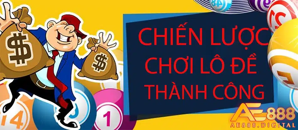 ae888 những chiến lược chơi lô đề hình thức thành công