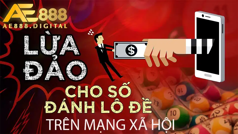 những thủ đoạn lừa đảo khi đánh lô đề trên mạng xã hội tại ae888