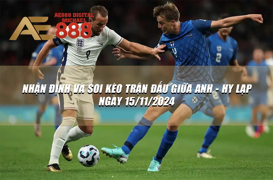 Soi kèo trận đấu giữa Anh và Hy Lạp